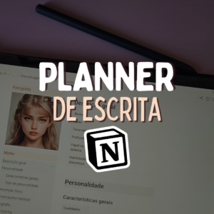 Planner de Escrita | Template Notion Completo e Intuitivo | Organizador de Personagens, Enredo e Cenários